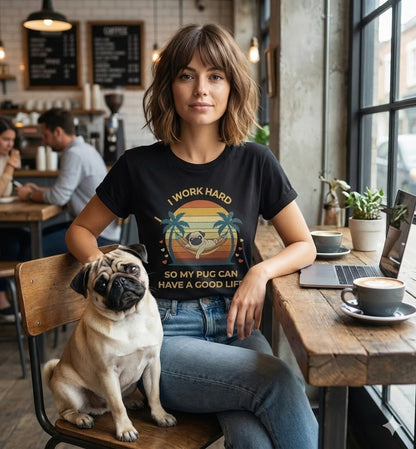 I Work Hard So My Pug Can Have a Good Life T-Shirt | Funny Pug Lover Tee | Dog Parent Gift | Pug Mom Shirt